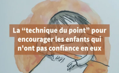 La « technique du point » pour encourager les enfants qui n’ont pas confiance en eux