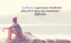 4 phrases que vous devez vous dire lors d’un moment difficile