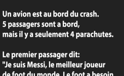 Un avion est au bord du crash. 5 passagers sont à bord, mais il y a seulement 4 parachutes.....