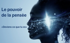 Le pouvoir de la pensée : Deviens ce que tu es